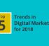 Top 5 Trends in Digital Marketing for 2018