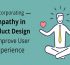 Incorporating Empathy in Product Design to Im
