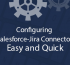 Configuring Salesforce-Jira Connector : Easy