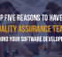 Top Five Reasons to Have a Quality Assurance