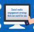 Social Media Engagement Strategies That Work
