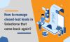 How to Manage Closed-Lost Leads in Salesforce that Come Back Again?