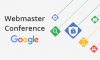 Summing Up the Google Webmaster Conference 2019