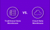 Traditional vs Cloud Data Warehouse: Which One Should You Go For?